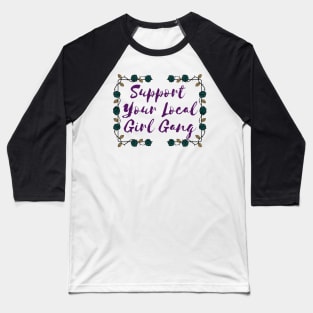 Support Your Local Girl Gang Baseball T-Shirt